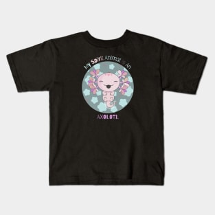 My Spirit Animal Is An Axolotl Kids T-Shirt